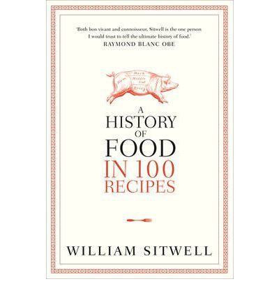 A History of Food in 100 Recipes