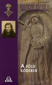 Kniha A föld ködében - Lola Réz Kosáryné
