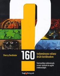 160 tudományos válasz őrült kérdésekre