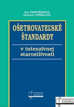 Kniha Ošetrovateľské štandardy v intenzívnej starostlivosti - Eva Červeňanová,Gabriela Opršalová