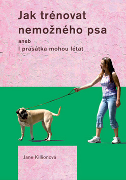 Kniha Jak trénovat nemožného psa