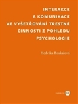 Interakce a komunikace ve vyšetřování trestné činnosti z pohledu psychologie
