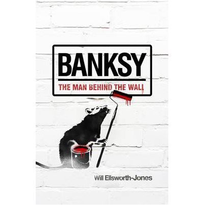 Banksy: The Man Behind the Wall