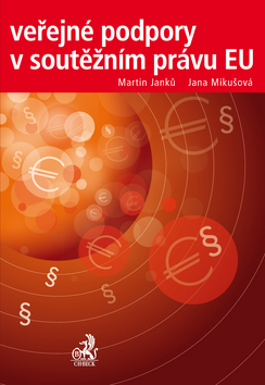 Kniha Veřejné podpory v soutěžním právu EU - Jana Mikušová,Martin Janků