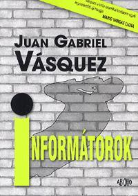Informátorok - Juan Gabriel Vásquez