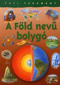 Tuti tudomány: A Föld nevű bolygó