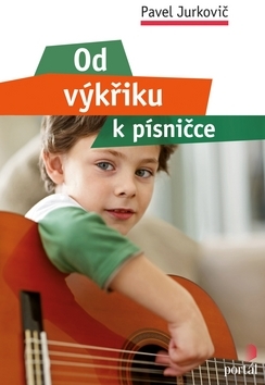 Od výkřiku k písničce - Pavel Jurkovič,Simona Filová