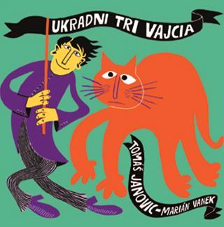 Ukradni tri vajcia - Tomáš Janovic,Marián Vanek