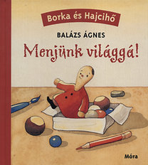 Borka és Hajcihő - Menjünk világgá!