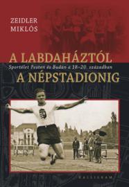 A labdaháztól a népstadionig - Miklos Zeidler