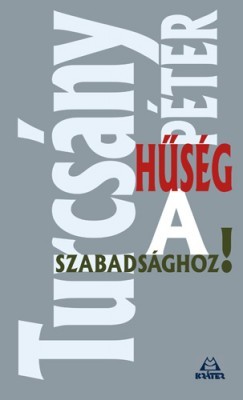 Hűség a szabadsághoz!