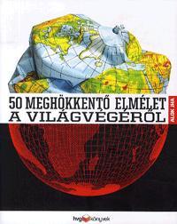 50 meghökkentő elmélet a világvégéről