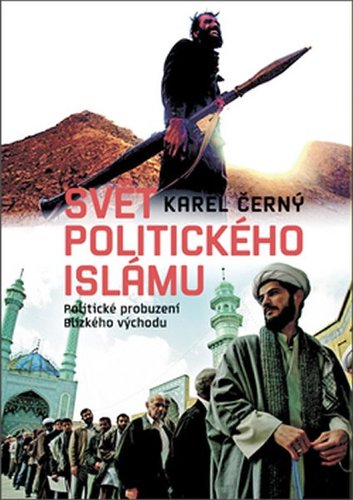 Svět politického islámu - Karel Černý