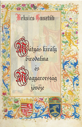 Kniha Mátyás király birodalma és Magyarország jövője - Gusztáv Beksics
