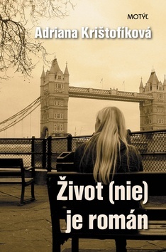 Kniha Život (nie) je román - Adriana Krištofíková