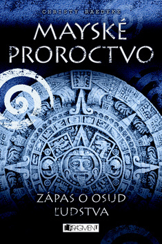 Mayské proroctvo - Zápas o osud ľudstva