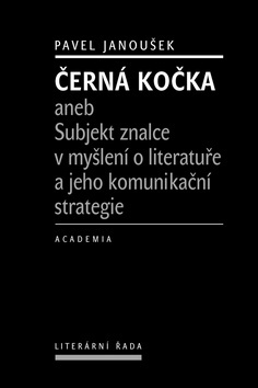 Kniha Černá kočka aneb Subjekt znalce v myšlení o literatuře a jeho komunikační strategie