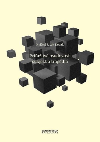 Kniha Príťažlivá osudovosť: subjekt a tragédia