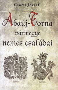Kniha Abaúj-Torna vármegye nemes családai - József Csoma