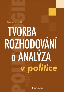 Kniha Tvorba rozhodování a analýza v politice - Vladimír Prorok