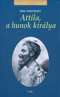 Kniha Attila, a hunok királya - Eric Deschodt