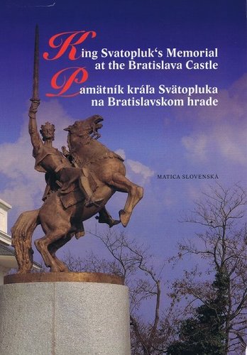 Pamätník kráľa Svätopluka na Bratislavskom hrade - Drahoslav Machala,Matúš Kučera