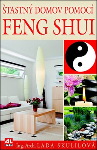 Šťastný domov pomocí Feng Shui - Lada Skulilová