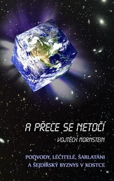 Kniha A přece se netočí - Podvody, léčitelé, šarlatáni a šejdířský byznys v kostce