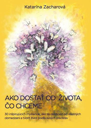 Ako dostať od života, čo chceme