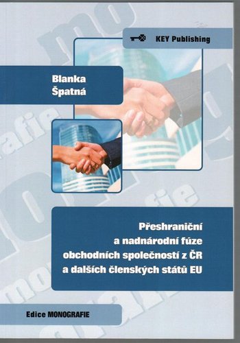 Kniha Přeshraniční a nadnárodní fúze obchodních společností z ČR a dalších členských států EU - Blanka Špatná