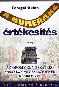 A bumeráng értékesítés, avagy az örömmel visszatérő vásárlók megszerzésének kézikönyve