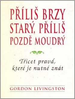 Příliš brzy starý, příliš pozdě moudrý