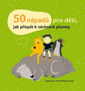 50 nápadů pro děti, jak přispět k záchraně planety