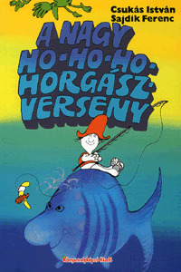 Kniha A nagy ho-ho-ho-horgászverseny - Ferenc Sajdik,István Csukás