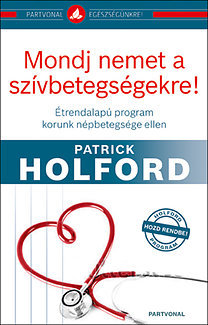 Mondj nemet a szívbetegségekre! - Patrick Holford
