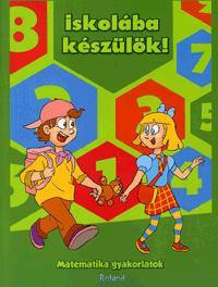 Iskolába készülök! - Matematika gyakorlatok