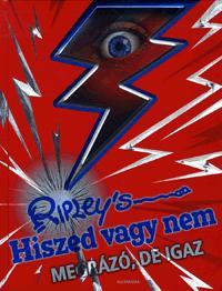 Ripley's Hiszed vagy nem