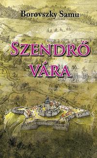 Szendrő vára - Samu Borovszky