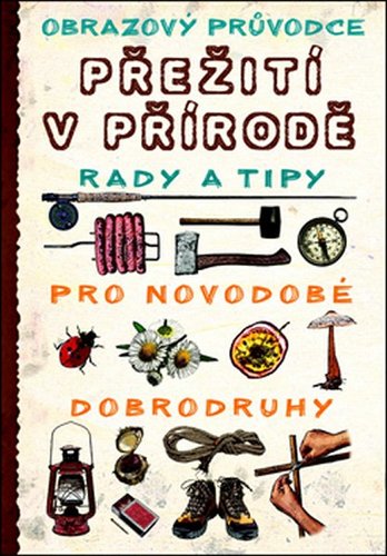 Obrazový průvodce Přežití v přírodě