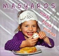 Kniha Magyaros mókás ételek piciknek - Kolektív autorov,István Hajni