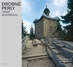 Drobné perly české architektury - Jiří T. Kotalík,David Vávra,Pavel Frič