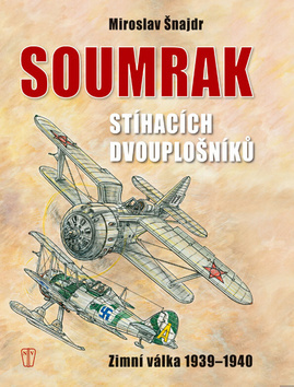 Kniha Soumrak stíhacích dvouplošníků - Miroslav Šnajdr