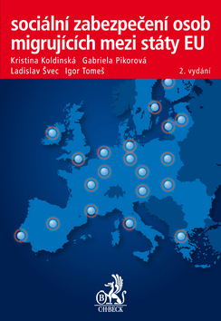 Sociální zabezpečení osob migrujících mezi státy EU - Gabriela Pikorová,Kristina Koldinská,Ladislav Švec