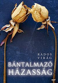 Bántalmazó házasság - Virág Rados