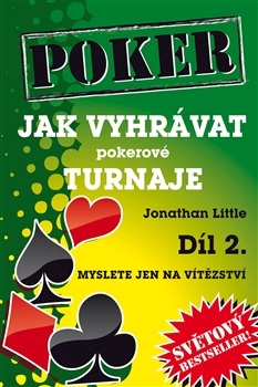 Kniha Jak vyhrávat pokerové turnaje - Díl 2. - Myslete jen na vítězství