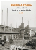 Kniha Zmizelá Praha - Továrny a tovární haly - 2. díl