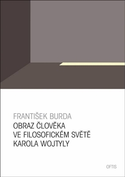Obraz člověka ve filosofickém světě Karola Wojtyly