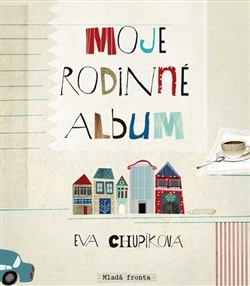 Kniha Moje rodinné album - Eva Chupíková