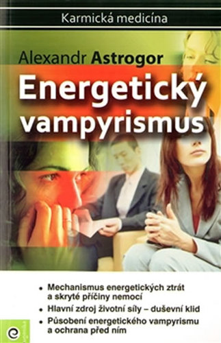 Kniha Energetický vampyrismus - Alexandr Astrogor,Tereza Fojtíková