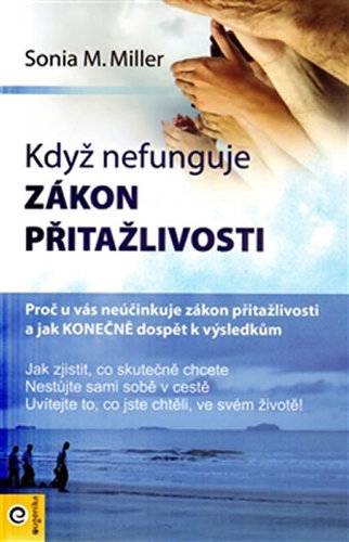 Kniha Když nefunguje zákon přitažlivosti - Sonja Millerová